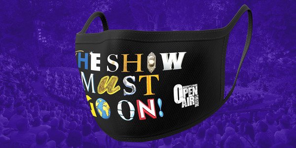 The Show Must Go On x Regent's Park Open Air Theatre special edition face covering.
