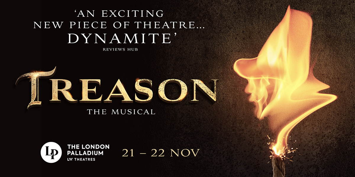 Treason – The Musical (London Palladium)