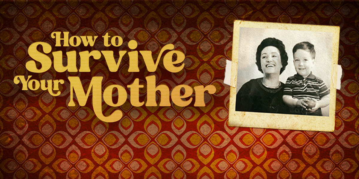 How To Survive Your Mother